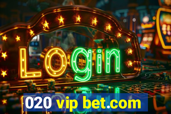 020 vip bet.com